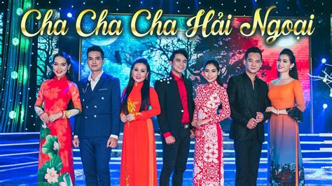 Liên Khúc Cha Cha Cha Hải Ngoại Hay Nhất