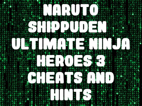 34+ Listen von Cheat Ppsspp Naruto Ultimate Ninja Heroes: *create a new ...