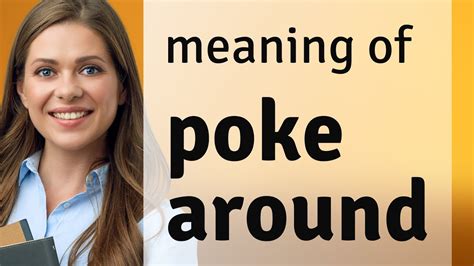 Unraveling the Phrase "Poke Around": Exploring its Meaning and Usage ...