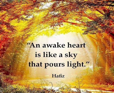 "An awake heart is like a sky that pours light." ~Hafiz | Hafiz quotes ...