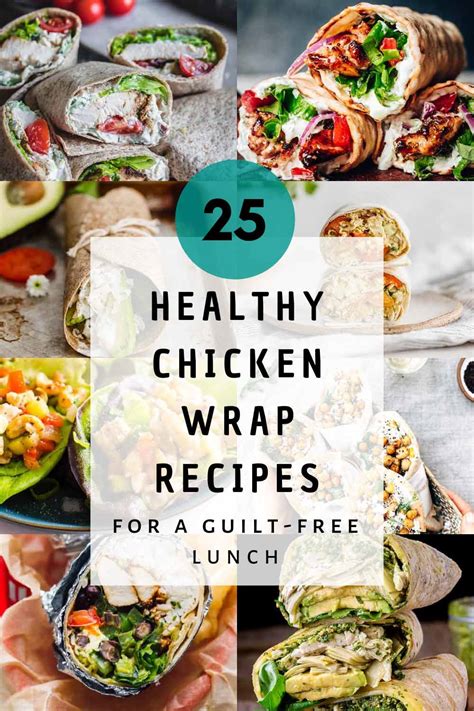 25 Healthy Chicken Wrap Recipes For A Guilt-Free Lunch