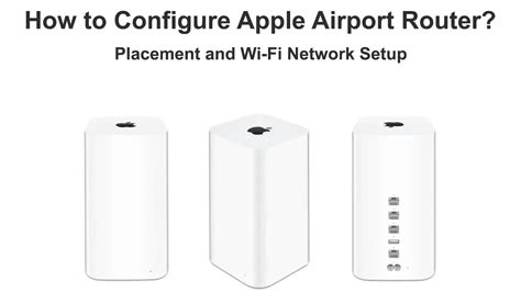 How to Configure Apple Airport Router? (Placement and Wi-Fi Network ...