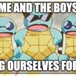 Squirtle Squad Meme Generator - Imgflip