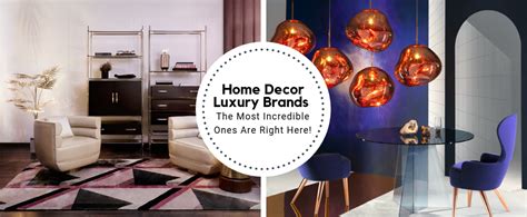 The Most Incredible Home Decor Luxury Brands Are All Right Here