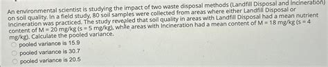 Solved An environmental scientist is studying the impact of | Chegg.com