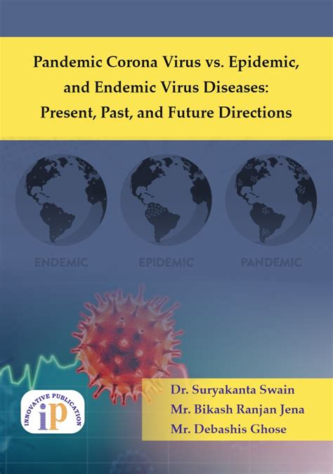 Pandemic Corona Virus vs. Epidemic, and Endemic Virus Diseases: Present ...