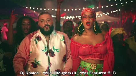 Dj Khaled - Wild Thoughts (If I Was Featured Pt.11) - YouTube