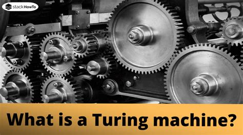 What is a Turing machine? - StackHowTo