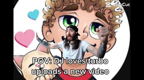 POV:DJ loves turbo upload a new video - YouTube