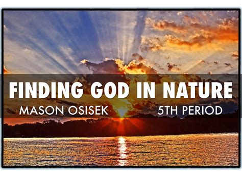 FINDING GOD IN NATURE by Mason Osisek