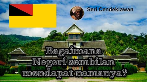 Asal Usul Nama Negeri Sembilan ? | Negeri Sembilan Mendapat Raja ...