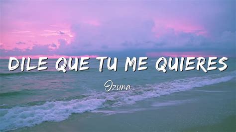 Ozuna - Dile Que Tu Me Quieres (Lyrics/Letra) - YouTube