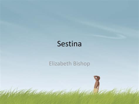 Sestina Elizabeth Bishop. - ppt download