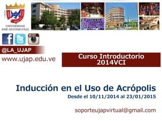 Inducción de Acrópolis Curso Introductorio 2014VCI - 11/11/2014 | PPT