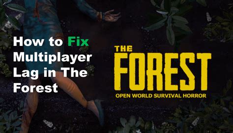 3 Troubleshoot Tips For Getting Rid Of Multiplayer Lag In The Forest ...