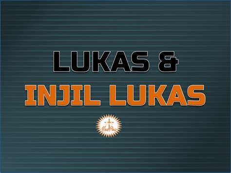 Yesaya Penlobang93: LUKAS & INJIL LUKAS