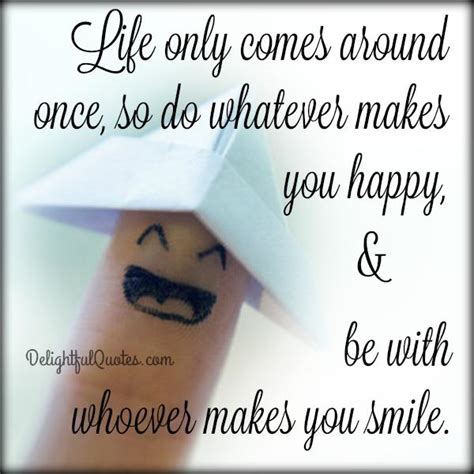 Always do whatever makes you happy - Delightful Quotes