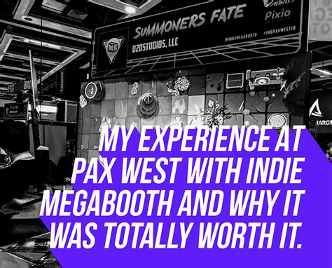 My experience at PAX West with Indie MEGABOOTH and why it was totally ...