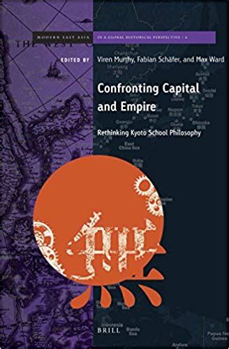 ‘Confronting Capital and Empire: Rethinking Kyoto School Philosophy’ by ...