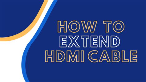 How to Extend an HDMI Cable [2022]: Best Ways + Tips