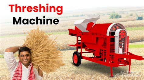 Thresher Machine - Meaning, Types & Uses of It