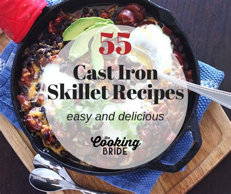 55 Easy and Delicious Cast Iron Skillet Recipes | The Cooking Bride