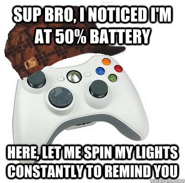 Sup Bro, I noticed I'm at 50% battery Here, let me spin my lights ...