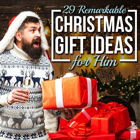 29 Remarkable Christmas Gift Ideas for Him