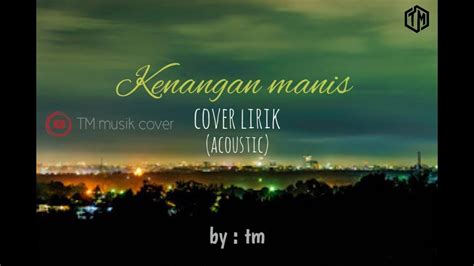 KENANGAN MANIS | (Acoustic cover lirik) - YouTube