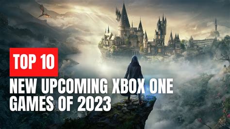 TOP 10 New Upcoming Xbox One Games of 2023 - YouTube