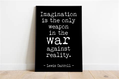 Lewis Carroll quote Imagination is the only weapon in the | Etsy