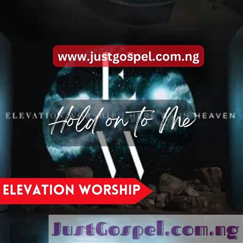 Elevation Worship – Hold On To Me Mp3 Download, Lyrics