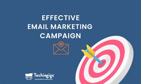 How to Create Effective Email Marketing Campaigns - Techiegigs