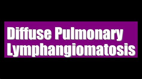 Diffuse Pulmonary Lymphangiomatosis Signs Symptoms Causes - YouTube