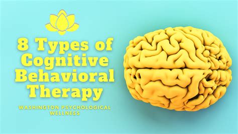 The 8 Types of Cognitive Behavior Therapy - Washington Psych Wellness