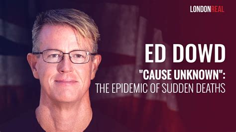 Ed Dowd - "Cause Unknown": The Epidemic of Sudden Deaths - London Real