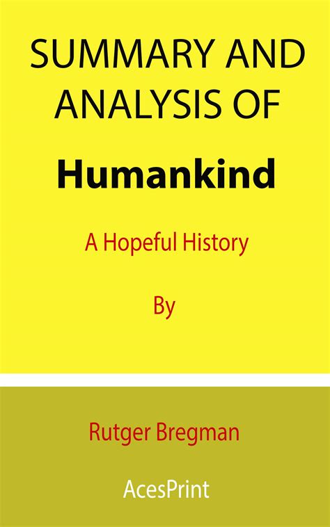 Summary and Analysis of Humankind: A Hopeful History By Rutger Bregman ...