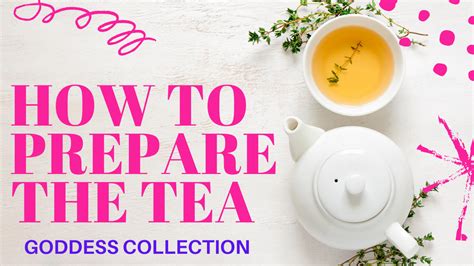 The Goddess Collection Teas - how to make the herbal teas