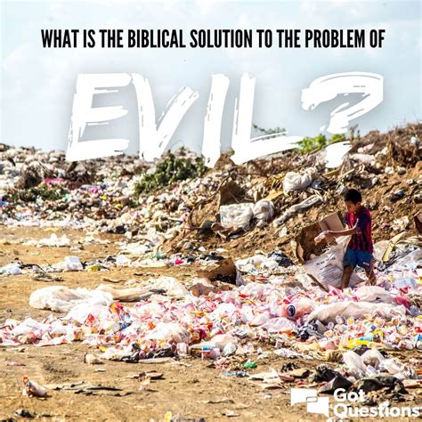 What is the biblical solution to the problem of evil? | GotQuestions.org