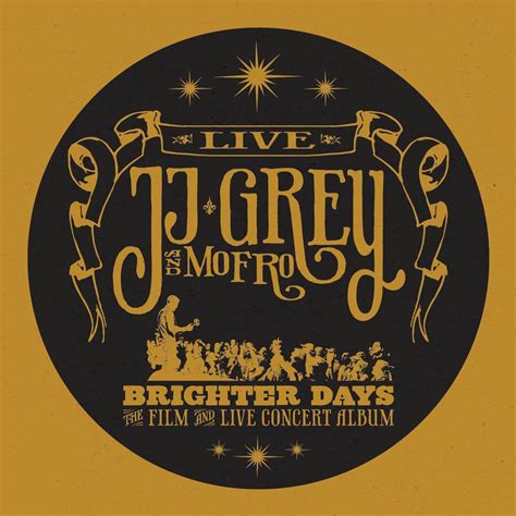 JJ Grey and Mofro Deliver on "Brighter Days" Live Album – American ...