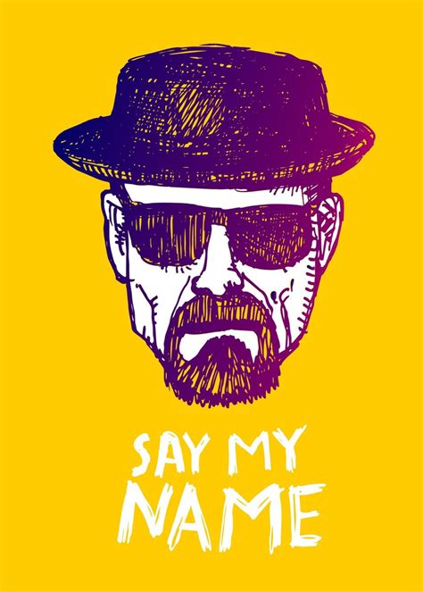 'Heisenberg say my name' Poster by Sylwia Borkowska | Displate