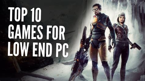 Top 10 Games For Low End PC (256 mb VRAM, Intel HD Graphics) - YouTube