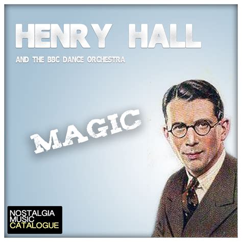 Magic: Henry Hall - Nostalgia Music Catalogue