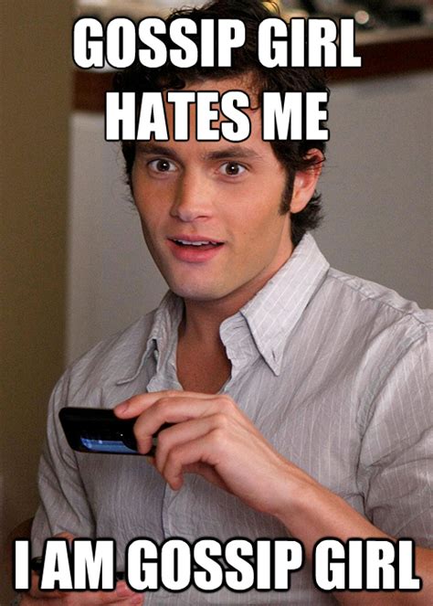 Also, why was everyone OK with Dan being Gossip Girl? | Memes de gossip ...