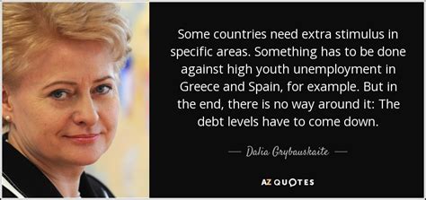 Dalia Grybauskaite quote: Some countries need extra stimulus in ...