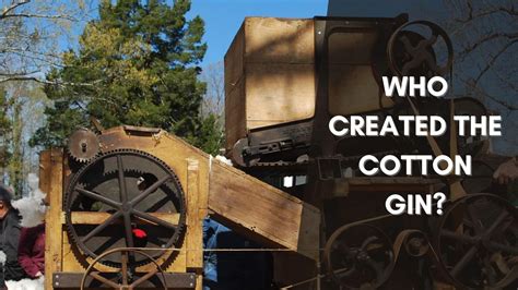 Who Created the Cotton Gin? - A Revolutionary Invention