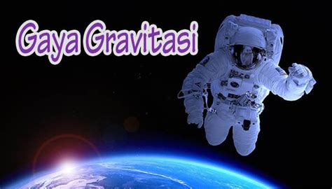 Gaya Gravitasi [TERLENGKAP] : Pengertian, Hukum Gravitasi Newton, Rumus ...