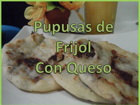 Pupusas de Frijol con Queso - YouTube