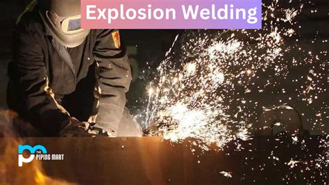 Advantages and Disadvantages of Explosion Welding