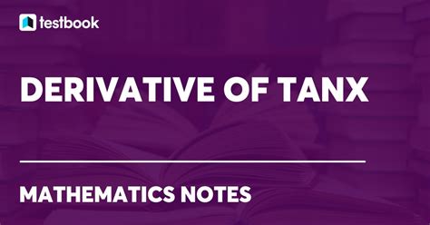 Derivative of tan x: Learn definition, formula, Proof & examples